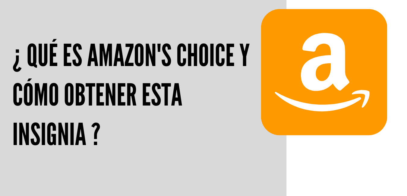 ¿ Que es Amazon Choice y cómo obtener esta insignia ?