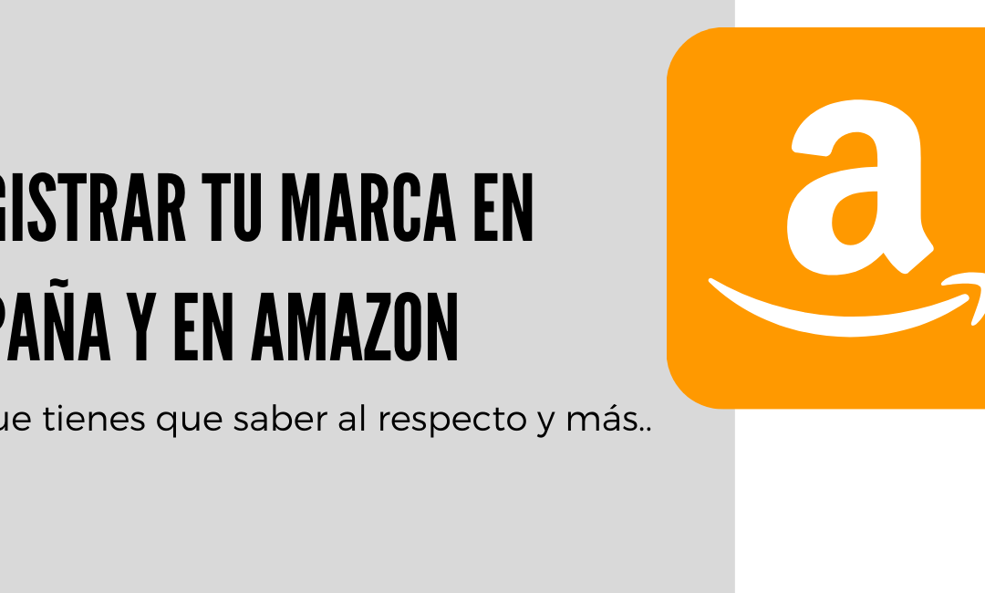 Todo sobre como【 Registrar una Marca en España y Amazon】